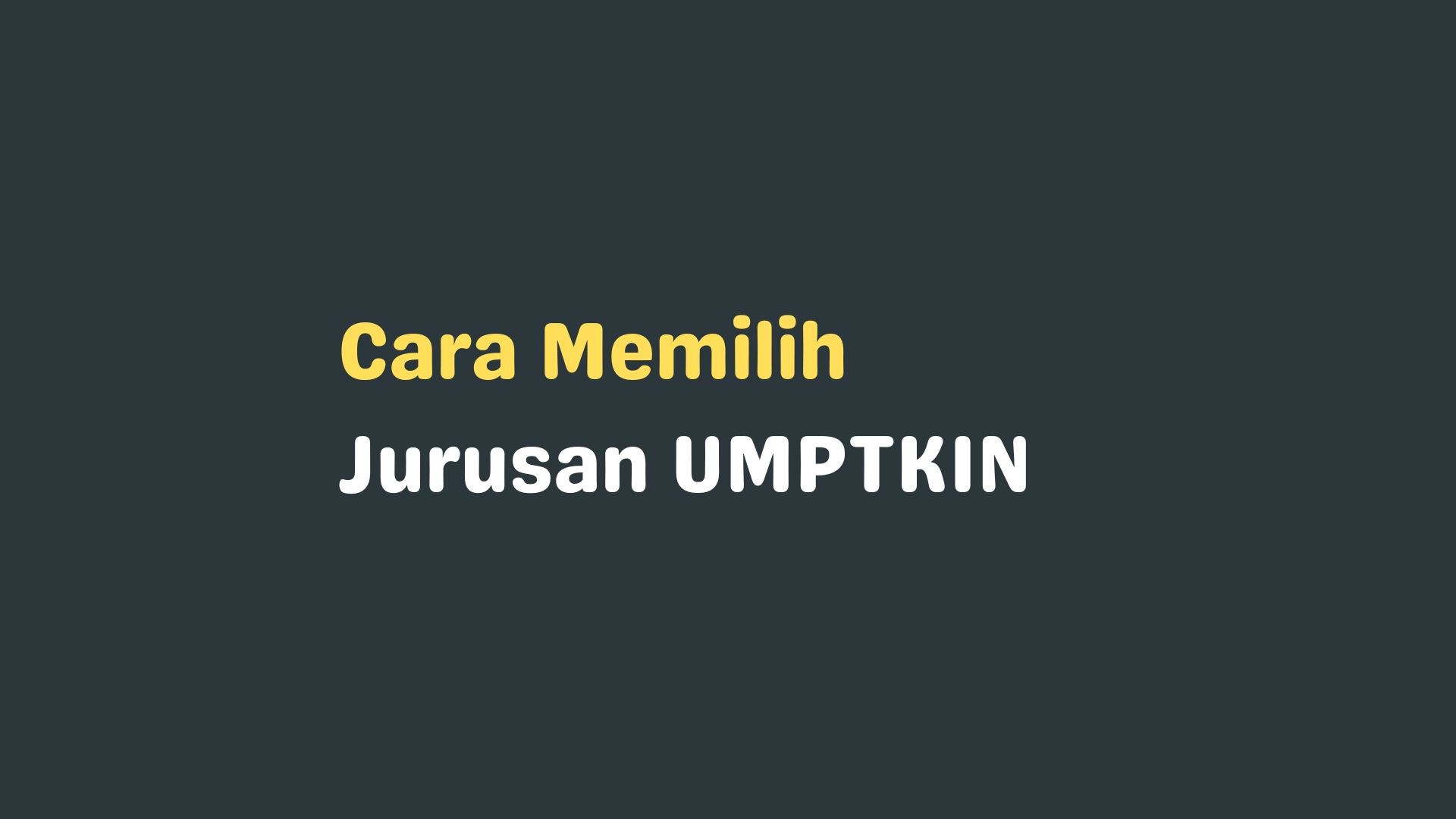 Cara Memilih Jurusan UMPTKIN Terbaik, Perlu Melihat Jumlah Peminat?